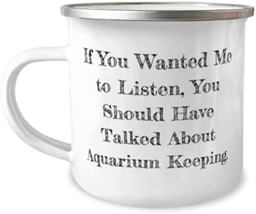 Подароци за чување на аквариум за еднократна употреба, ако сакавте да слушам, требаше да разговарате за аквариум, уникатни идеи